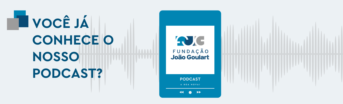 Podcast Fundação João Goulart